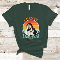 Funny Jesus T Shirt I Never Said That - Wonder Print Shop