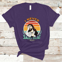 Funny Jesus T Shirt I Never Said That - Wonder Print Shop