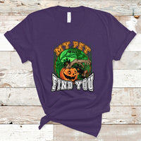 Halloween T Shirt My Pet Will Find You - Wonder Print Shop