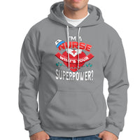 Im a Nurse Hoodie Whats Your Superpower - Wonder Print Shop