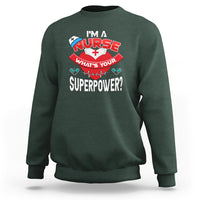 Im a Nurse Sweatshirt Whats Your Superpower - Wonder Print Shop