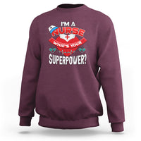 Im a Nurse Sweatshirt Whats Your Superpower - Wonder Print Shop