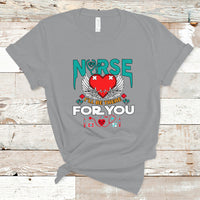 Nurse T Shirt I Will Be There For You - Wonder Print Shop