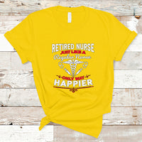 Retired Nurse T Shirt Just Like A Regular Nurse Only Way Happier - Wonder Print Shop