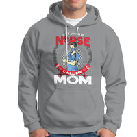 Nurse Mom Hoodie My Favorite Nurse Call Me Mom - Wonder Print Shop