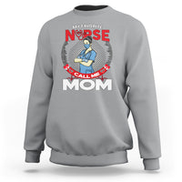 Nurse Mom Sweatshirt My Favorite Nurse Call Me Mom - Wonder Print Shop