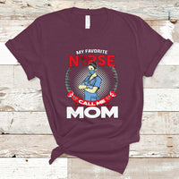 Nurse Mom T Shirt My Favorite Nurse Call Me Mom - Wonder Print Shop