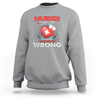 I Am A Nurse Sweatshirt To Save Time Assume That Never Wrong - Wonder Print Shop
