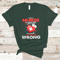 I Am A Nurse T Shirt To Save Time Assume That Never Wrong - Wonder Print Shop