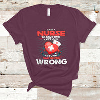 I Am A Nurse T Shirt To Save Time Assume That Never Wrong - Wonder Print Shop