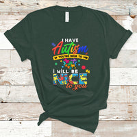 I Have Autism T Shirt If Youre Nice to Me I Will Be Nice to You - Wonder Print Shop