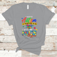 I Have Autism T Shirt If Youre Nice to Me I Will Be Nice to You - Wonder Print Shop