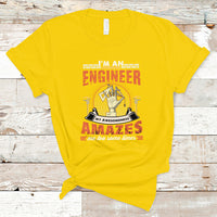 Im An Engineer T Shirt My Awesomeness Amazes Me too Some Times - Wonder Print Shop