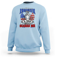 Engineer Dad Sweatshirt Nothing Scares Me - Wonder Print Shop