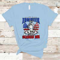 Engineer Dad T Shirt Nothing Scares Me - Wonder Print Shop