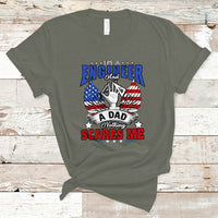 Engineer Dad T Shirt Nothing Scares Me - Wonder Print Shop