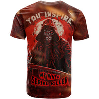 You Inspire My Inner Serial Killer T Shirt - Wonder Print Shop