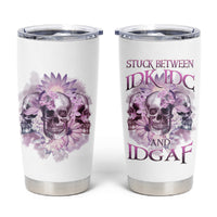Stuck Between Idk Idc And IDGAF Skull Tumbler Cup - Wonder Print Shop