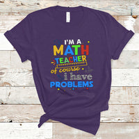 Im A Math Teacher T Shirt Of Course I Have Problems - Wonder Print Shop