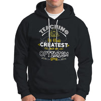 Teacher Hoodie Teaching is the Createst Act of Optimism - Wonder Print Shop