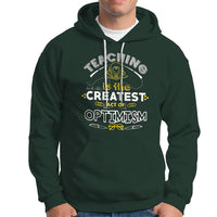 Teacher Hoodie Teaching is the Createst Act of Optimism - Wonder Print Shop