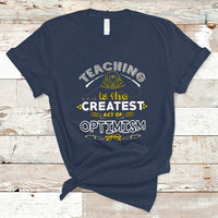 Teacher T Shirt Teaching is the Createst Act of Optimism - Wonder Print Shop