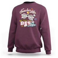 Teacher Sweatshirt Teacher Life Is The Best Life - Wonder Print Shop