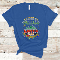 Teacher T Shirt Be Nice To The Teacher Santa Is Watching - Wonder Print Shop
