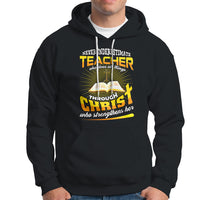 Never Underestimate a Teacher Hoodie Who Does All Things Through Christ Who Strengthens Her - Wonder Print Shop