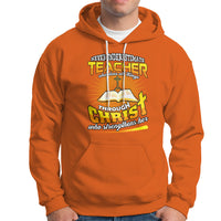 Never Underestimate a Teacher Hoodie Who Does All Things Through Christ Who Strengthens Her - Wonder Print Shop