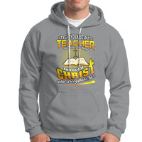 Never Underestimate a Teacher Hoodie Who Does All Things Through Christ Who Strengthens Her - Wonder Print Shop