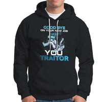 Goodbye On Your New Job, You Traitor Hoodie - Wonder Print Shop