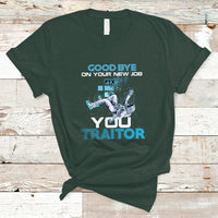 Goodbye On Your New Job, You Traitor T Shirt - Wonder Print Shop