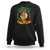 Goodbye On Your New Job, You Traitor Sweatshirt - Wonder Print Shop