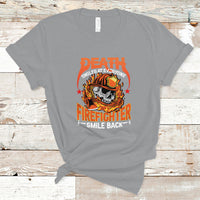 Firefighter T Shirt Death Smiles At Everyone, Firefighter Smile Back - Wonder Print Shop