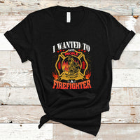 I Wanted to Save People So I Became a Firefighter T Shirt - Wonder Print Shop