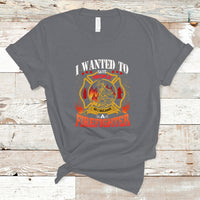 I Wanted to Save People So I Became a Firefighter T Shirt - Wonder Print Shop