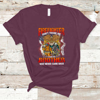 Firefighter T Shirt Dont Thank Me, Thank My Brother Who Never Came Back - Wonder Print Shop