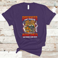 Firefighter T Shirt Dont Thank Me, Thank My Brother Who Never Came Back - Wonder Print Shop
