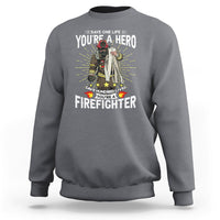Save Hundred Lives You are Firefighter Sweatshirt - Wonder Print Shop
