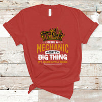 Being A Mechaic T Shirt Isnt Big Thing Its Milion Little Things - Wonder Print Shop