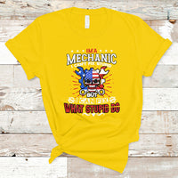 Im a Mechanic T Shirt I cant fix Stupid But I Can Fix Stupid Do - Wonder Print Shop