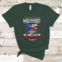 Im a Mechanic T Shirt I cant fix Stupid But I Can Fix Stupid Do - Wonder Print Shop