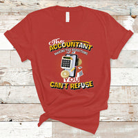 Accounting T Shirt The Accoutant Making Tax Reductions You Cant Refuse - Wonder Print Shop