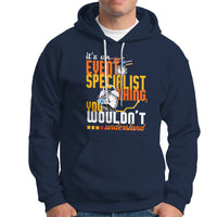 Event Management Hoodie Its An Event Specialist Thing, You Wouldnt Understand - Wonder Print Shop