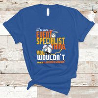 Event Management T Shirt Its An Event Specialist Thing, You Wouldnt Understand - Wonder Print Shop