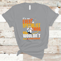 Event Management T Shirt Its An Event Specialist Thing, You Wouldnt Understand - Wonder Print Shop
