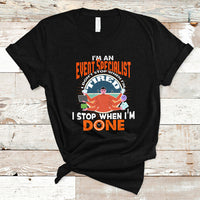 Event Management T Shirt Im An Event Specialist I Dont Stop When I Tired - Wonder Print Shop