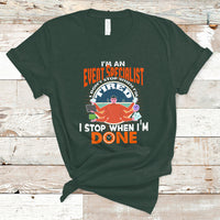 Event Management T Shirt Im An Event Specialist I Dont Stop When I Tired - Wonder Print Shop