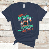 Event Management T Shirt Event Specialist Because Badass Isnt An Official Job Title - Wonder Print Shop